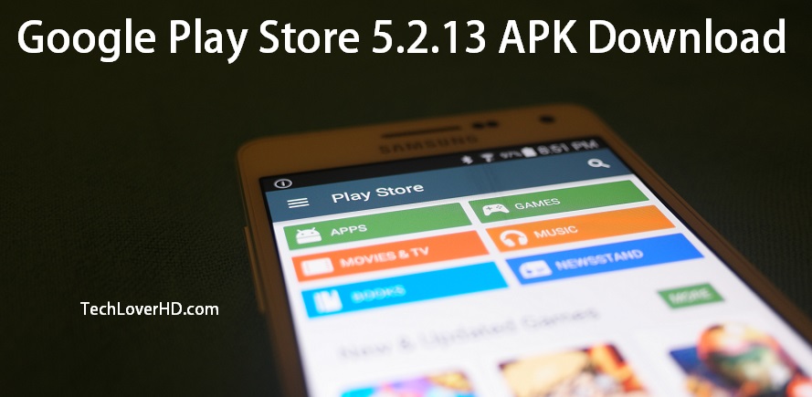 Google Play Store 5 2 13 Apk Download Techloverhd